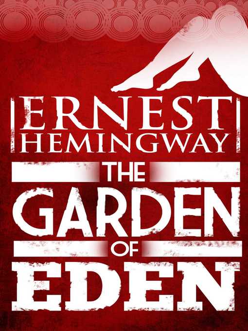 Title details for Garden of Eden by Ernest Hemingway - Available